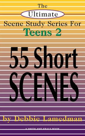 The Ultimate Scene Study Series for Teens: 55 Short Scenes