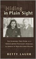 Hiding in Plain Sight: The Incredible True Story of a German-Jewish Teenager's Struggle to Survive in Nazi-Occupied Poland