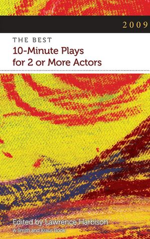The Best Ten-Minute Plays for Two or More Actors 2009