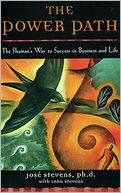 Power Path: The Shaman's Way to Success in Business and Life
