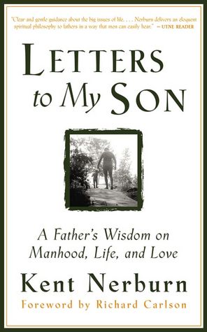 Letters to My Son: A Father's Wisdom on Manhood, Life, and Love
