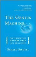The Genius Machine: The Eleven Steps That Turn Raw Ideas into Brilliance