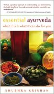 Essential Ayurveda: What it is & What it can do for You