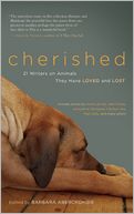 Cherished: 21 Writers on Animals They Have Loved and Lost