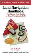 Land Navigation Handbook: The Sierra Club Guide to Map, Compass and GPS