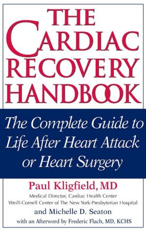 The Cardiac Recovery Handbook: The Complete Guide to Life after Heart Attack or Heart Surgery