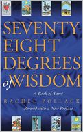 Seventy-Eight Degrees of Wisdom: A Book of Tarot