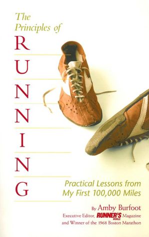 The Principles of Running: Practical Lessons from My First 100,000 Miles