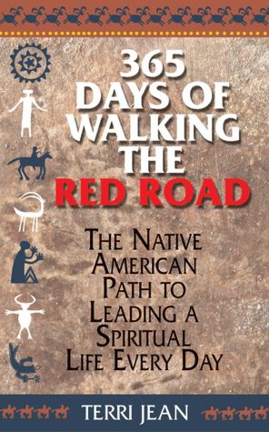 365 Days Of Walking The Red Road: The Native American Path to Leading a Spiritual Life Every Day