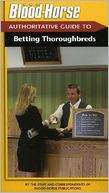 The Blood-Horse Authoritative Guide To Betting Thoroughbreds
