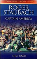 Roger Staubach: Captain America