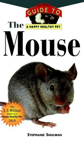 Mouse: An Owner's Guide to a Happy Healthy Pet
