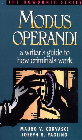 Modus Operandi: A Writer's Guide To How Criminals Work