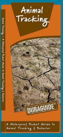 Animal Tracking: A Waterproof Pocket Guide to Animal Tracking & Behavior