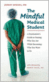 The Mindful Medical Student: A Psychiatrist's Guide to Staying Who You Are While Becoming Who You Want to Be