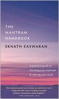 Mantram Handbook: A Practical Guide to Choosing Your Mantram and Calming Your Mind