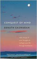 Conquest of Mind: Take Charge of Your Thoughts and Reshape Your Life Through Meditation