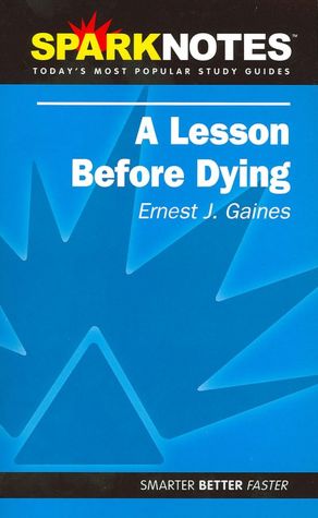 A Lesson Before Dying (SparkNotes Literature Guide)