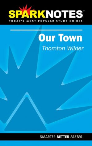 Our Town (SparkNotes Literature Guide Series)
