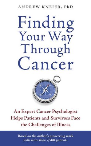 Finding Your Way through Cancer: An Expert Cancer Psychologist Helps Patients and Survivors Face the Challenges of Illness