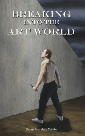 Breaking into the Art World: How to Start Making a Living As an Artist
