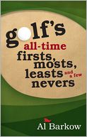 Golf's All-Time Firsts, Mosts, Leasts, and a Few Nevers
