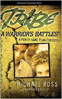Tribe: A Warrior's Battles - A Purity Game Plan for Guys