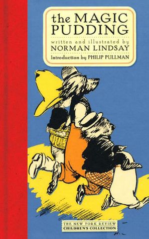 The Magic Pudding: Being the Adventures of Bunyip Bluegum and his friends Bill Barnacle and Sam Sawnoff