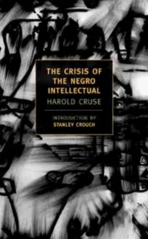 The Crisis of the Negro Intellectual (New York Review Books Classics Series)