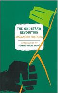 The One-Straw Revolution: An Introduction to Natural Farming