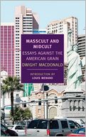 Masscult and Midcult: Essays Against the American Grain