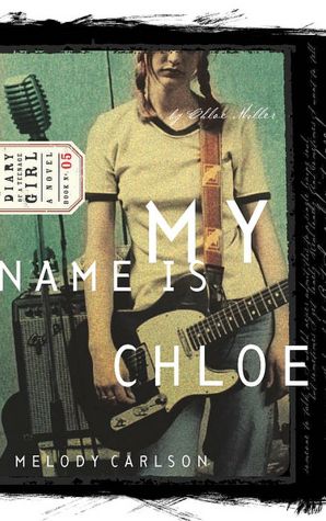 My Name Is Chloe (Diary of a Teenage Girl Series: Cloe #1)