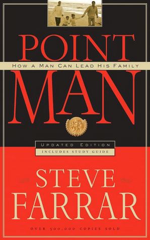 Point Man: How A Man Can Lead His Family