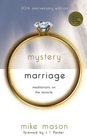 The Mystery of Marriage: Meditations on the Miracle 20th Anniversary Edition
