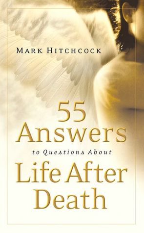 55 Answers to Questions about Life after Death