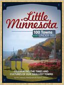 Little Minnesota: 100 Towns Under 100