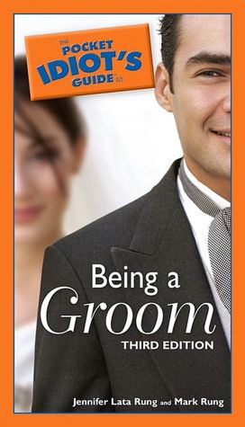 The Pocket Idiot's Guide to Being a Groom