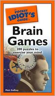 The Pocket Idiot's Guide to Brain Games