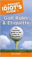 The Pocket Idiot's Guide to Golf Rules and Etiquette