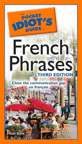 The Pocket Idiot's Guide to French Phrases, 3rd Edition