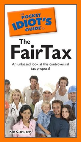 The Pocket Idiot's Guide to the FairTax