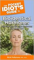 The Pocket Idiot's Guide to Bioidentical Hormones