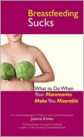 Breastfeeding Sucks: What to Do when Your Mammaries Make You Miserable