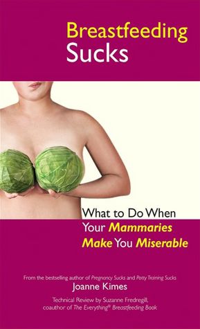 Breastfeeding Sucks: What to Do when Your Mammaries Make You Miserable