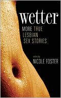 Wetter: More True Lesbian Sex Stories