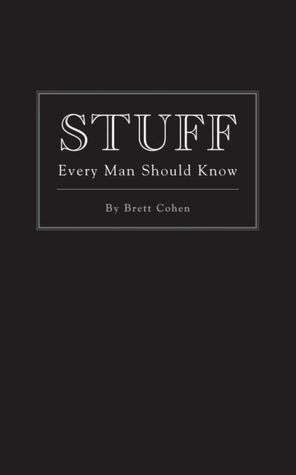 Ebook download for free in pdf Stuff Every Man Should Know 9781594744143 by Brett Cohen