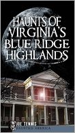 Haunts of Virginia's Blue Ridge Highlands