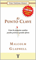 El punto clave: Cómo los pequeños cambios pueden provocar grandes efectos (The Tipping Point: How Little Things Can Make a Big Difference)