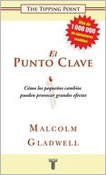 El punto clave: Cómo los pequeños cambios pueden provocar grandes efectos (The Tipping Point: How Little Things Can Make a Big Difference)