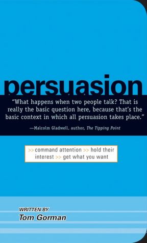 Persuasion: Command Attention / Hold Their Interest / Get What You Want